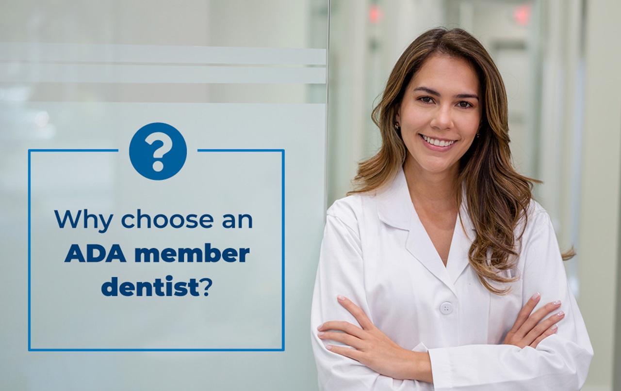 Why choose an ADA member dentist?